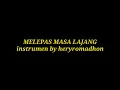 Download Lagu MELEPAS MASA LAJANG instrumen