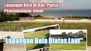 Download Lapangan Bola diatas Laut, Bisa Lihat Sunset Indah Bali di Sini MP3