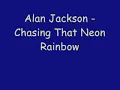 Alan Jackson - Chasing That Neon Rainbow