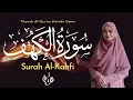 Download Lagu Murottal Surah Al-Kahfi سورة الْكَهْفِ Full - Metode Ummi