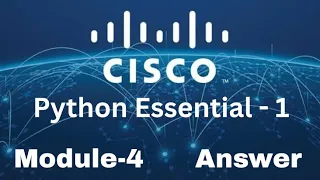 Cisco Python Essentials 1 - Module 4 Quiz Answers