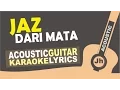 Download Lagu Jaz - Dari Mata [ Acoustic Karaoke Instrumental ]