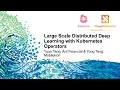Large Scale Distributed Deep Learning with Kubernetes Operators - Yuan Tang Yong Tang