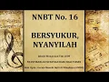 NNBT Nomor 16.  BERSYUKUR, NYANYILAH Mp3 Song Download
