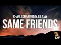 Download Lagu charlieonnafriday \u0026 Lil Tjay - Same Friends (Lyrics) \