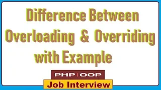 7 What is the Difference Between Overloading and Overriding With Example in PHP OOPS