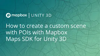 How to create a custom scene with POIs using Mapbox Maps SDK for Unity 3D