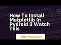 How to install matplotlib in pydroid 3 watch this