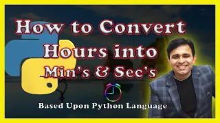 Python Program to Convert Hours into minutes Seconds Tutorial 16