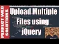 Web Development Tutorial Learn how to Upload Multiple Files using jQuery and html5 2017
