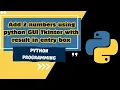 Tkinter Part - 28 Add 2 numbers using python GUI Tkinter with result in entry box MUST WATCH
