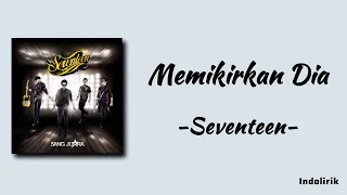 memikirkan dia seventeen lirik lagu
