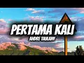 ANDRE TAULANY - PERTAMA KALI (lirik) | Official Lyrics Made
