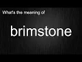 What s the meaning of brimstone How to pronounce brimstone