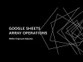 7 Google Sheets Array Operations