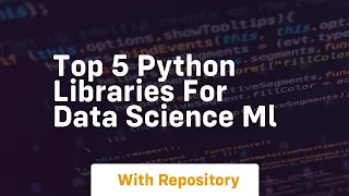 Top 5 python libraries for data science ml