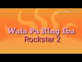 Download Lagu Wala Pa Ring Iba - Rockstar 2 (lyrics)