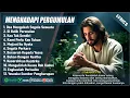 Download Lagu LAGU ROHANI SAAT MENGATASI PERGUMULAN - DOA MENGUBAH SEGALA SESUATU (LIRIK) LAGU ROHANI TERBARU 2025