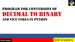 Conversion of Decimal number to Binary number and vice versa in Python Python programming