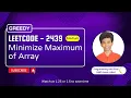 Minimize Maximum of Array Leetcode 2439 Approach Code with explanation