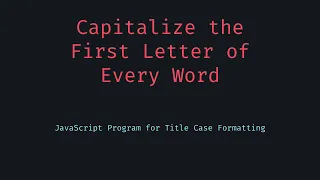 How to Capitalize Every Word in a Sentence Using JavaScript