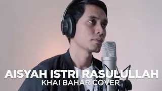 Download AISYAH ISTRI RASULULLAH DENGAN LIRIK  (COVER BY KHAI BAHAR) MP3