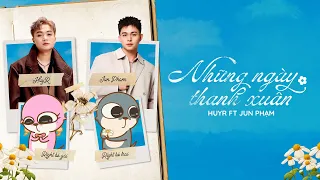 Những Ngày Thanh Xuân - HuyR ft Jun Phạm