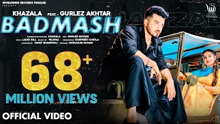 BADMASH (OFFICIAL VIDEO) by KHAZALA ft. GURLEZ AKHTAR | PRABH GREWAL | LADDI GILL |Punjabi Song