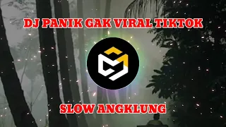 Download DJ PANIK GAK VIRAL TIKTOK - SLOW ANGKLUNG MP3