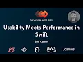 Usability Meets Performance in Swift - Ben Cohen