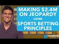 James Holzhauer The Man Who Made 2 4m on Jeopardy Using Sports Betting Principles