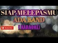 Download Lagu Ada Band - Siap Melepasmu | KARAOKE