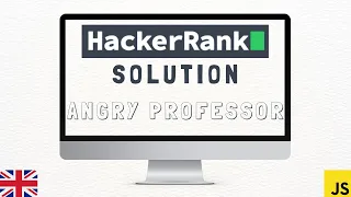 Hackerrank Algorithm Solution - Angry Professor Javascript