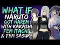 What if Naruto Got Harem with Fem Kakashi Fem Itachi and Fem Sasuke Part 1