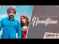 Lagu Headline (Full Video) Satkar Sandhu Ft Gurlez Akhtar-Latest Punjabi Songs 2021-New Punjabi Song 2021