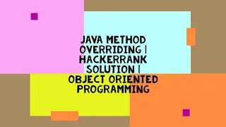 JAVA METHOD OVERRIDING HACKERRANK SOLUTION OBJECT ORIENTED PROGRAMMING