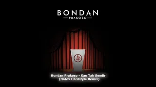 Download Bondan Prakoso - Kau Tak Sendiri (Datex Hardstyle Remix) MP3
