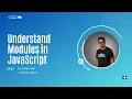 Understand Modules in JavaScript