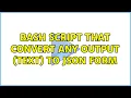 Ubuntu Bash script that convert any output text to json form 2 Solutions