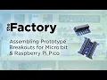 The Factory Assembling Prototype Breakouts For Micro bit Raspberry Pi Pico