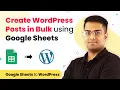 Create WordPress Posts in Bulk using Google Sheets