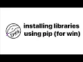 installing python libraries using pip for windows - snek