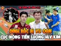Lagu Đình Bắc Bị Vu Oan, Cực Nóng Tiến Lương Của HLV Kim Sang Sik, Sếp VFF Cấp Tốc Sang Indo