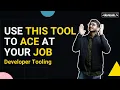 Use this Tool to ACE at your Job Devtools Tech