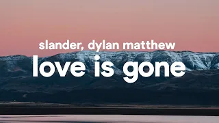 slander love is gone lyrics feat dylan matthew