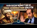 Fatih Sultan Mehmet i birde Omer DEMIRBAG dan dinleyin
