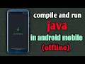 How to java programs in android mobile offline