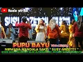 Download Lagu PUPU BAYU _ NELISSA _ NIRWANA MANDALA SAKTI _ SUSY ARZETTY _ LINGGAJATI ARAHAN INDRAMAYU
