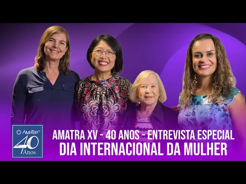 AMATRA XV 40 anos – Especial Dia Internacional da Mulher