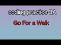 Go For a walk coding practice